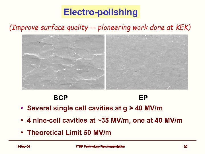 Electro-polishing (Improve surface quality -- pioneering work done at KEK) BCP EP • Several