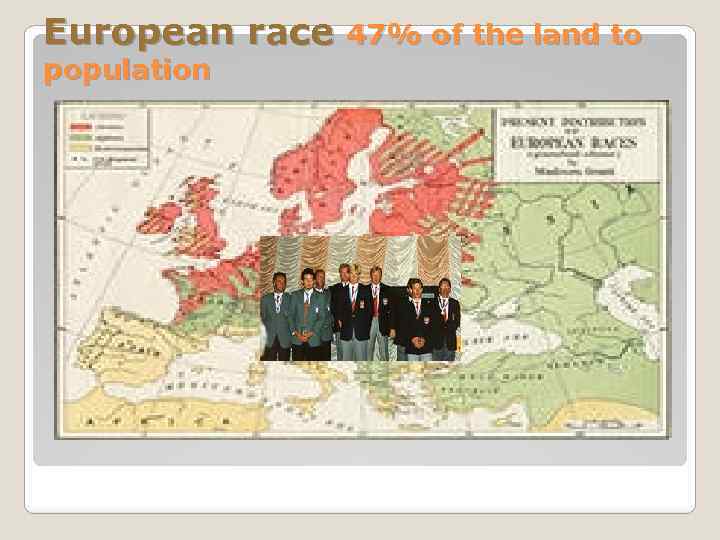 European race population 47% of the land to 