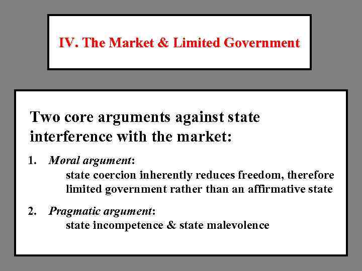 IV. The Market & Limited Government Two core arguments against state interference with the