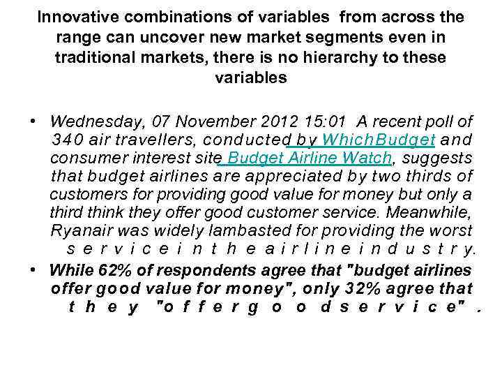 Innovative combinations of variables from across the range can uncover new market segments even