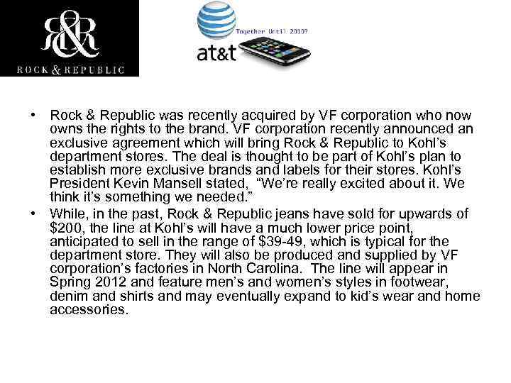  • Rock & Republic was recently acquired by VF corporation who now owns