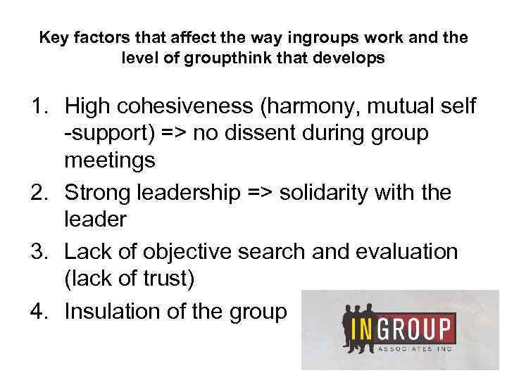 Key factors that affect the way ingroups work and the level of groupthink that