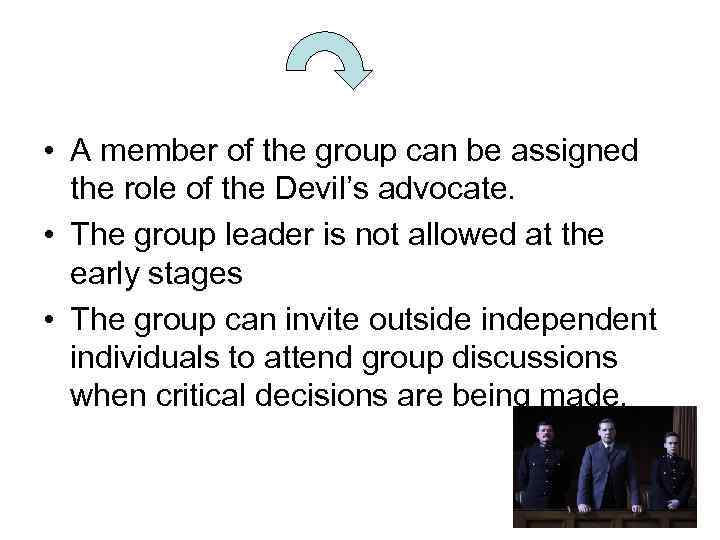  • A member of the group can be assigned the role of the