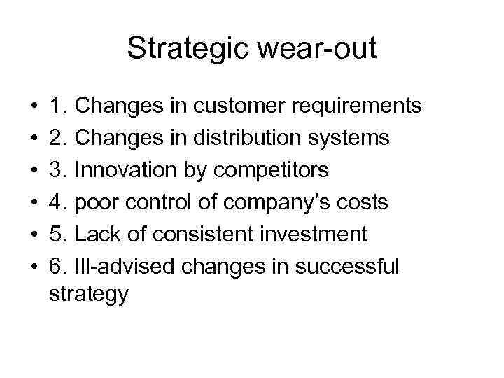 Strategic wear-out • • • 1. Changes in customer requirements 2. Changes in distribution