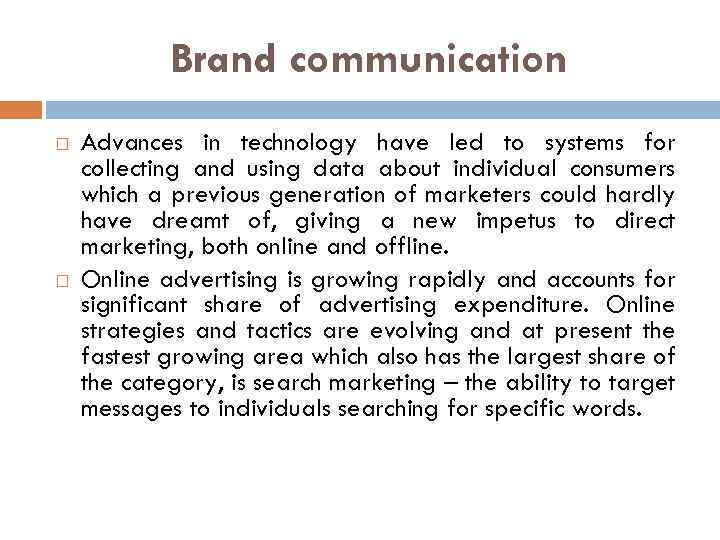 Brand communication Advances in technology have led to systems for collecting and using data