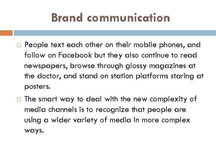 Brand communication People text each other on their mobile phones, and follow on Facebook