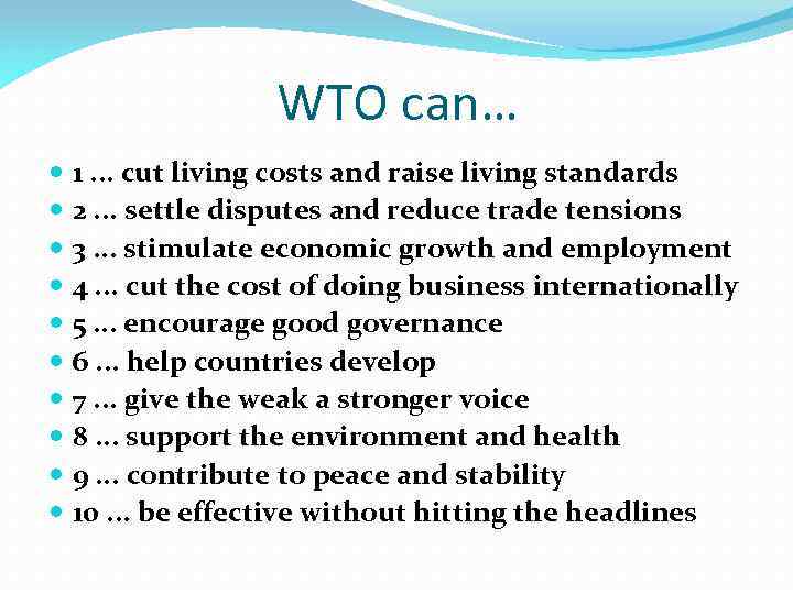 WTO can… 1. . . cut living costs and raise living standards 2. .
