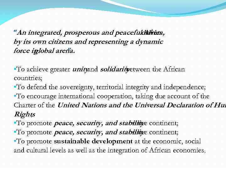 “An integrated, prosperous and peacefuldriven Africa, by its own citizens and representing a dynamic