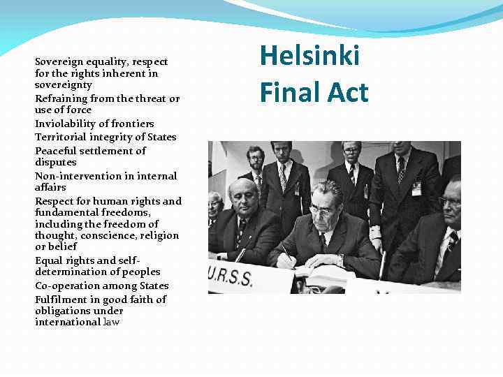 Sovereign equality, respect for the rights inherent in sovereignty Refraining from the threat or