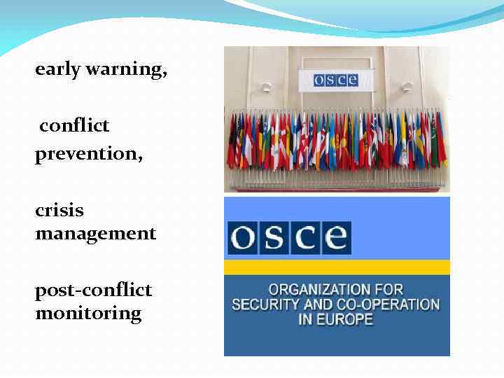 early warning, conflict prevention, crisis management post-conflict monitoring 