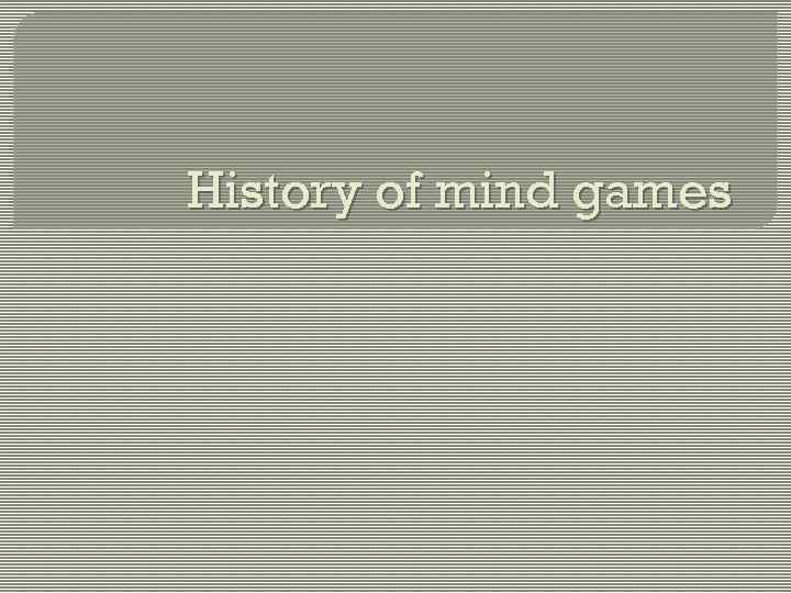 History of mind games 