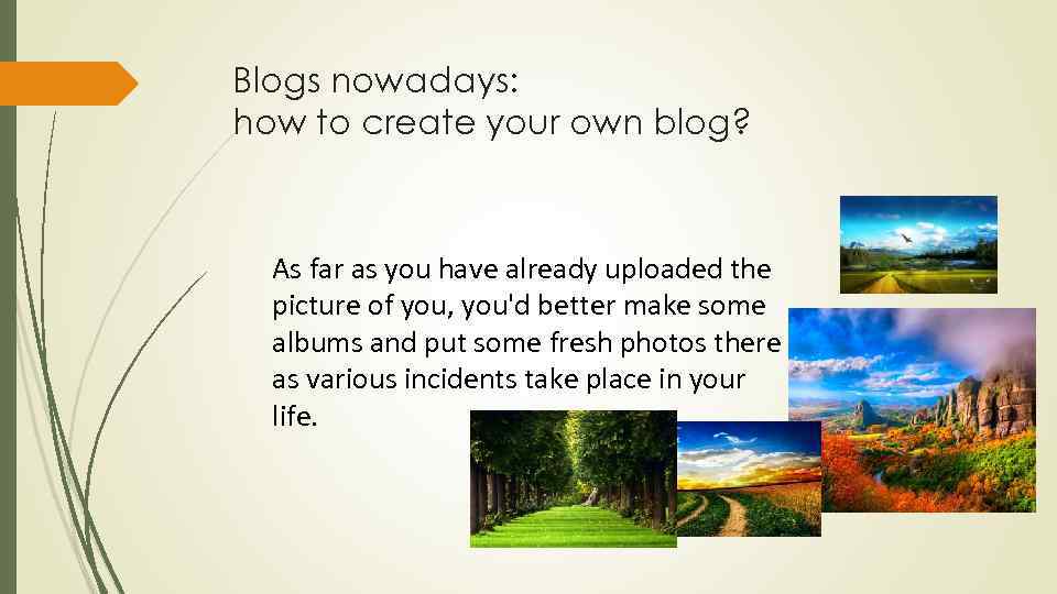 Blogs nowadays: how to create your own blog? As far as you have already