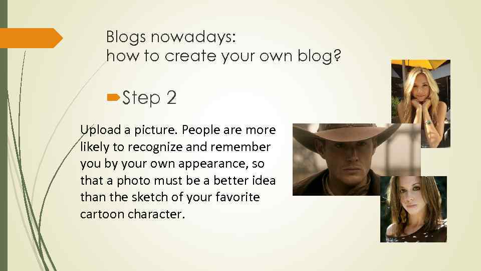 Blogs nowadays: how to create your own blog? Step 2 Upload a picture. People