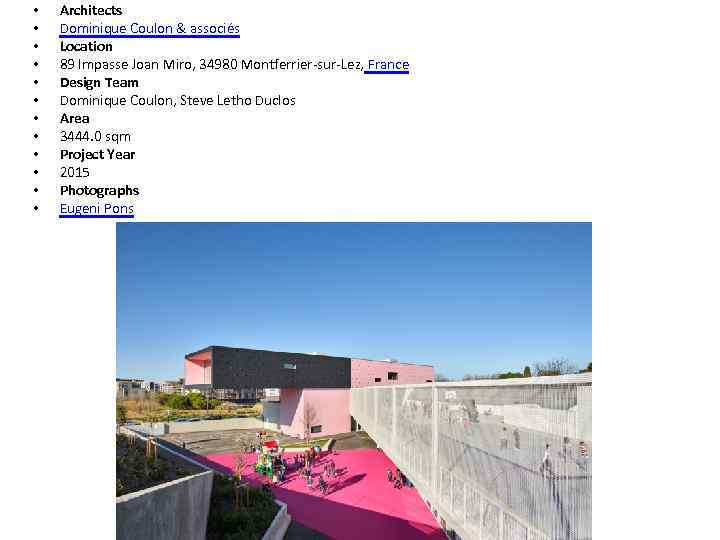  • • • Architects Dominique Coulon & associés Location 89 Impasse Joan Miro,