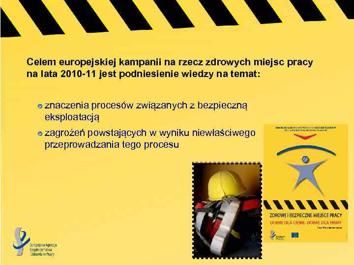Celem europejskiej kampanii na rzecz zdrowych miejsc pracy na lata 2010 -11 jest podniesienie