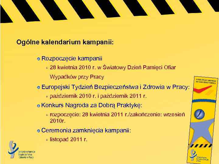 Ogólne kalendarium kampanii: Rozpoczęcie kampanii 28 kwietnia 2010 r. w Światowy Dzień Pamięci Ofiar
