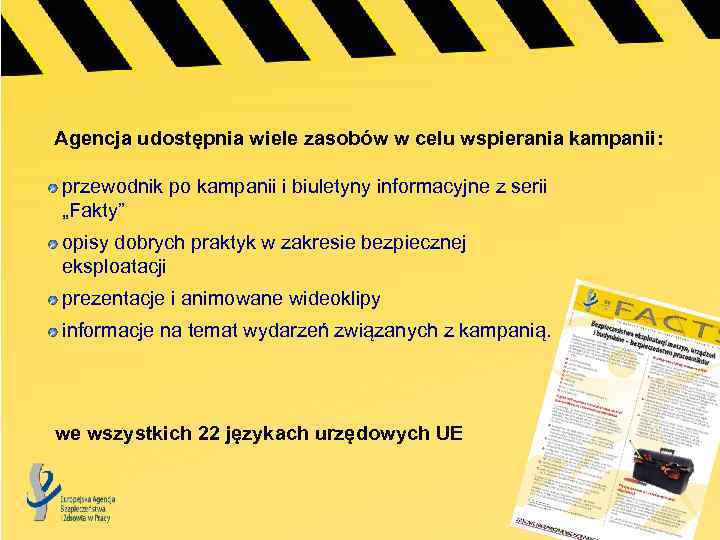Agencja udostępnia wiele zasobów w celu wspierania kampanii: przewodnik po kampanii i biuletyny informacyjne