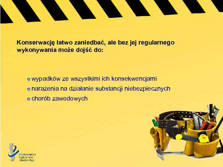 Konserwację łatwo zaniedbać, ale bez jej regularnego wykonywania może dojść do: wypadków ze wszystkimi