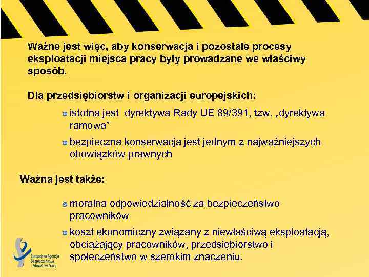 Ważne jest więc, aby konserwacja i pozostałe procesy eksploatacji miejsca pracy były prowadzane we