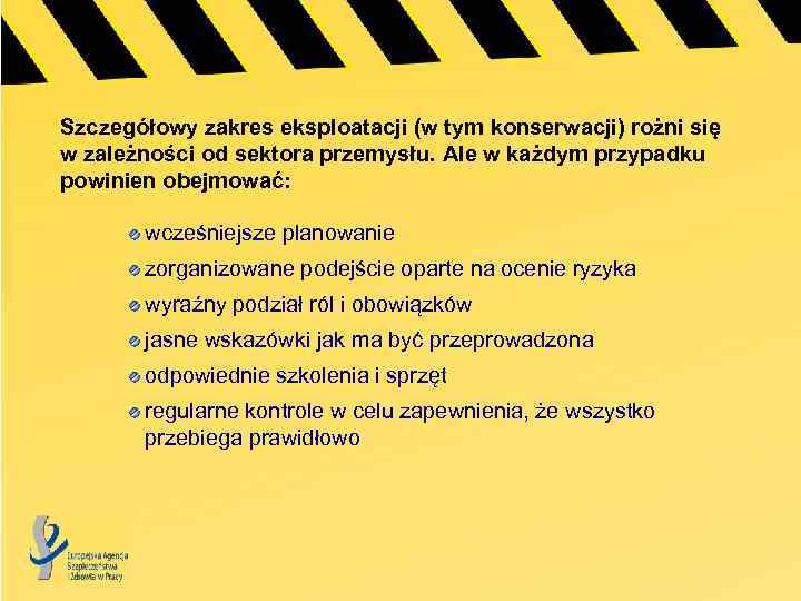 Szczegółowy zakres eksploatacji (w tym konserwacji) rożni się w zależności od sektora przemysłu. Ale