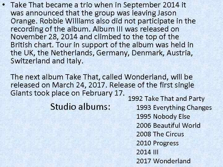  • Take That became a trio when in September 2014 it was announced