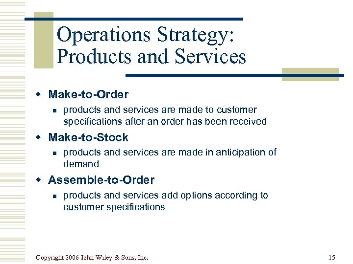Operations Strategy: Products and Services w Make-to-Order n products and services are made to