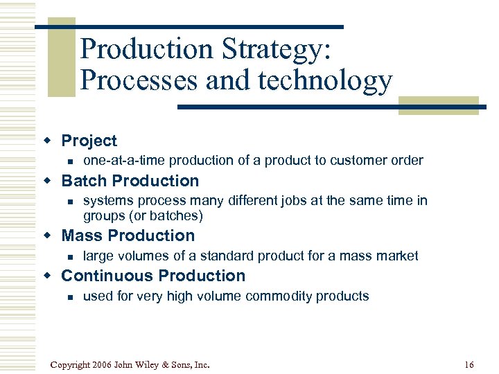 Production Strategy: Processes and technology w Project n one-at-a-time production of a product to
