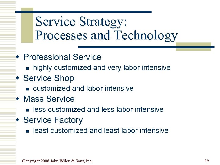 Service Strategy: Processes and Technology w Professional Service n highly customized and very labor