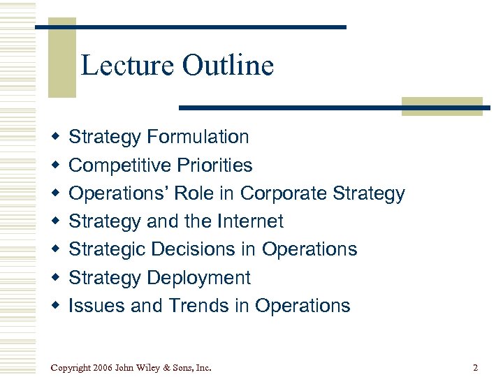 Lecture Outline w w w w Strategy Formulation Competitive Priorities Operations’ Role in Corporate