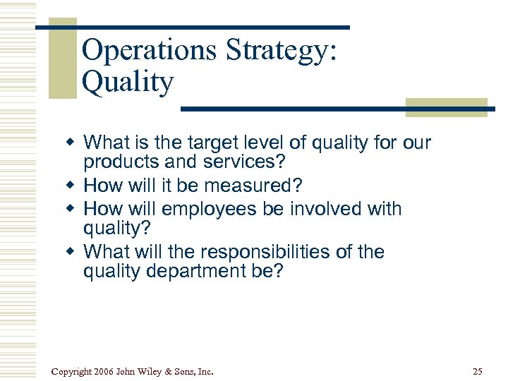 Operations Strategy: Quality w What is the target level of quality for our products