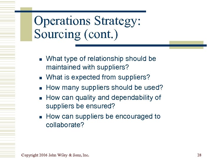 Operations Strategy: Sourcing (cont. ) n n n What type of relationship should be