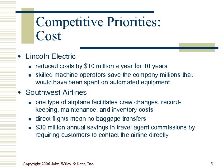 Competitive Priorities: Cost w Lincoln Electric n n reduced costs by $10 million a