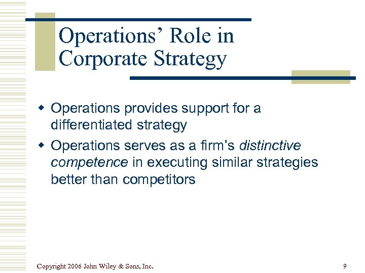 Operations’ Role in Corporate Strategy w Operations provides support for a differentiated strategy w