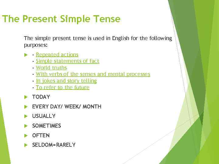 The Present Simple Tense The simple present tense is used in English for the