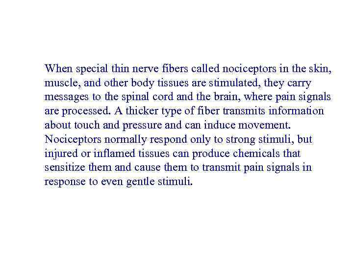 When special thin nerve fibers called nociceptors in the skin, muscle, and other body