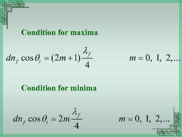Condition for maxima Condition for minima 