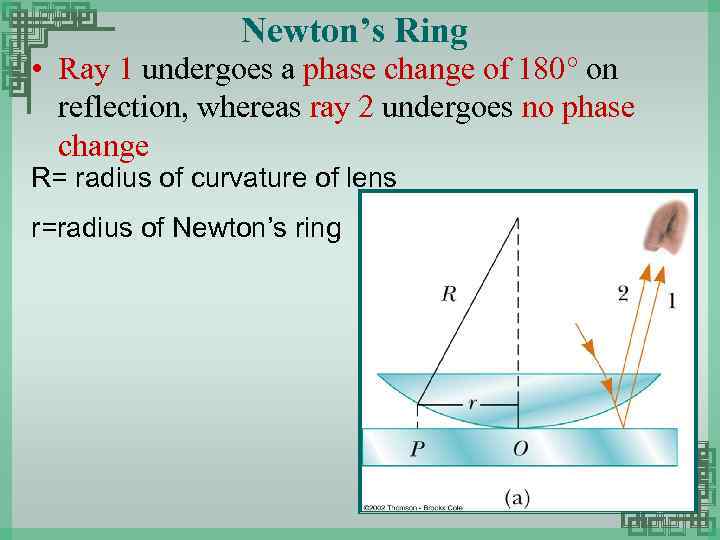 Newton’s Ring • Ray 1 undergoes a phase change of 180 on reflection, whereas