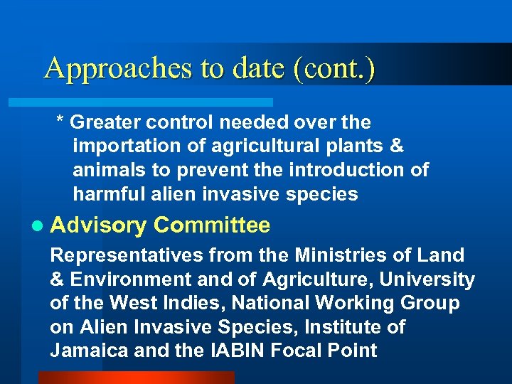 Approaches to date (cont. ) * Greater control needed over the importation of agricultural