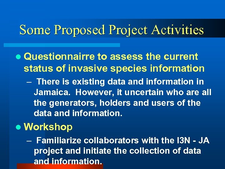 Some Proposed Project Activities l Questionnairre to assess the current status of invasive species