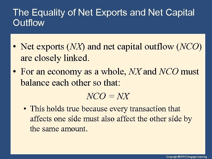 The Equality of Net Exports and Net Capital Outflow • Net exports (NX) and