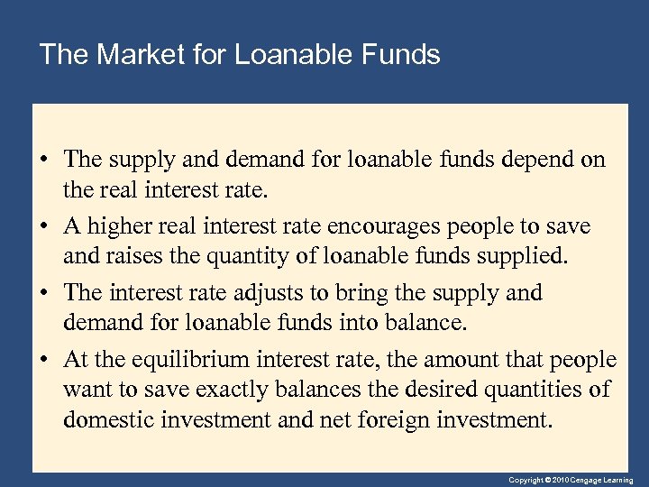 The Market for Loanable Funds • The supply and demand for loanable funds depend