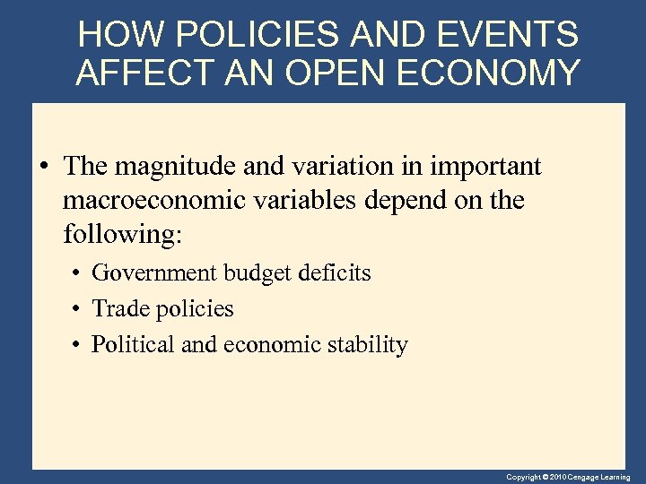 HOW POLICIES AND EVENTS AFFECT AN OPEN ECONOMY • The magnitude and variation in