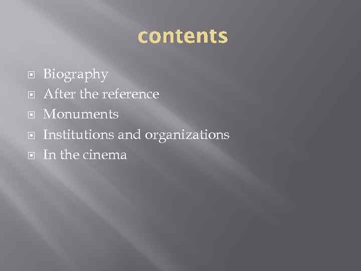 contents Biography After the reference Monuments Institutions and organizations In the cinema 
