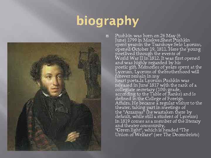 biography Pushkin was born on 26 May (6 June) 1799 in Moskve. Shest Pushkin