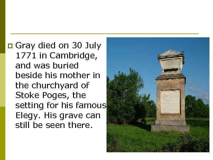 p Gray died on 30 July 1771 in Cambridge, and was buried beside his