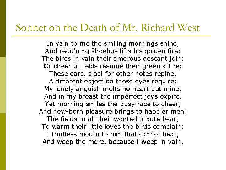 Sonnet on the Death of Mr. Richard West In vain to me the smiling