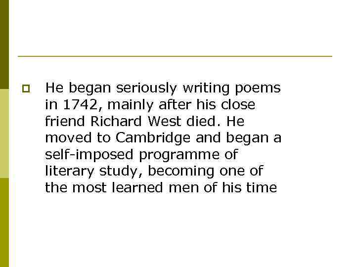 p He began seriously writing poems in 1742, mainly after his close friend Richard
