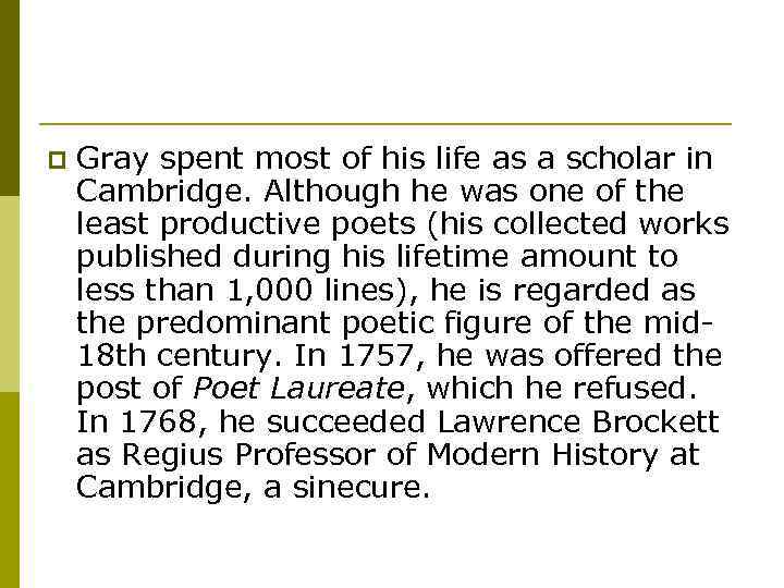 p Gray spent most of his life as a scholar in Cambridge. Although he
