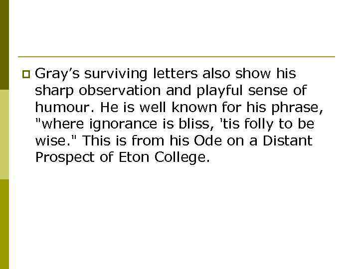 p Gray’s surviving letters also show his sharp observation and playful sense of humour.