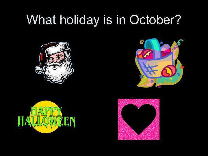 What holiday is in October? 